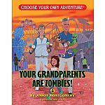 Choose Your Own Adventure - Your Grandparents Are Zombies!