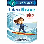 I Am Brave: A Positive Power Story - Step into Reading Step 2  