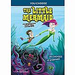 You Choose: The Little Mermaid: An Interactive Fairy Tale Adventure