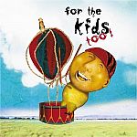 For The Kids Too CD