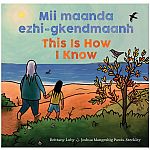Mii maanda ezhi-gkendmaanh - This Is How I Know
