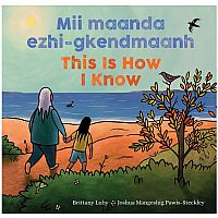 Mii maanda ezhi-gkendmaanh - This Is How I Know