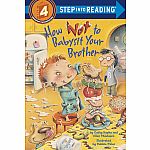 How not to Babysit your Brother - Step into Reading Step 4