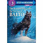 The Bravest Dog Ever: The True Story of Balto - A History Reader - Step into Reading Step 3