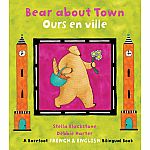 Bear About Town/Ours En Ville - A French & English Bilingual Book