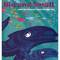 Big & Small With Northwest Coast Native Art 