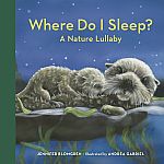 Where Do I Sleep? A Nature Lullaby