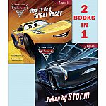 Cars 3 - Taken By Storm/How To Be A Great Racer: 2 Books in 1
