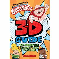 Captain Underpants 3-D Guide to Creating Heroes and Villains 