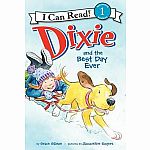 Dixie and the Best Day Ever - I Can Read Level 1