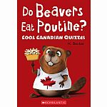 Do Beavers Eat Poutine?: Cool Canadian Quizzes