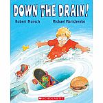 Down the Drain! by Robert Munsch