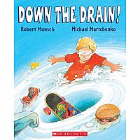 Down the Drain! by Robert Munsch