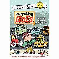 Everything Goes: Henry Goes Skating - My First I Can Read