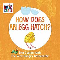 How Does an Egg Hatch? Life Cycles with The Very Hungry Caterpillar - Board Book