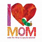 I Love Mom with The Very Hungry Caterpillar.