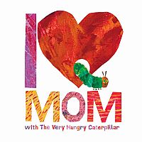 I Love Mom with The Very Hungry Caterpillar.