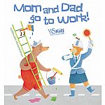Mom and Dad Go to Work! 
