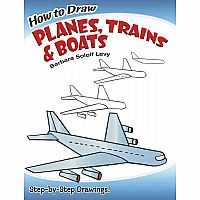 How To Draw Plans, Trains, and Boats 