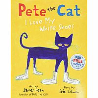 Pete the Cat: I Love My White Shoes  