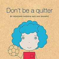 Don't Be A Quitter  