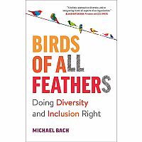 Birds of All Feathers - Doing Diversity and Inclusion Right