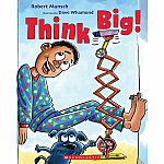 Think Big ! By Robert Munsch