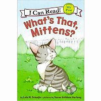 What's that Mittens? - My First I Can Read